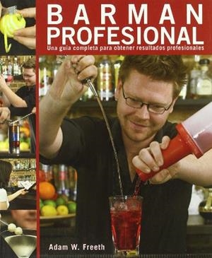 BARMAN PROFESIONAL. GUIA COMPLETA PARA OBTENER RESULTADOS | 9788428331968 | FREETH, ADAM W. | Llibreria Drac - Llibreria d'Olot | Comprar llibres en català i castellà online