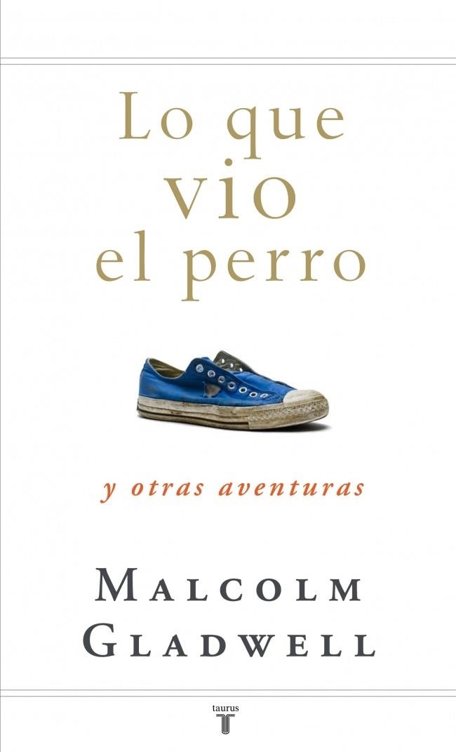 LO QUE VIO EL PERRO | 9788430607556 | GLADWELL, MALCOLM | Llibreria Drac - Librería de Olot | Comprar libros en catalán y castellano online