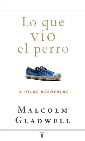 LO QUE VIO EL PERRO | 9788430607556 | GLADWELL, MALCOLM | Llibreria Drac - Librería de Olot | Comprar libros en catalán y castellano online