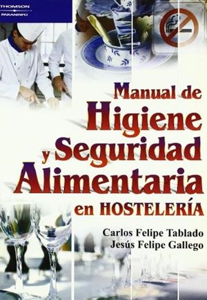 MANUAL DE HIGIENE Y SEGURIDAD ALIMENTARIA EN HOSTELERIA | 9788428328852 | TABLADO, CARLOS FELIPE; GALLEGO, JESUS FELIPE | Llibreria Drac - Llibreria d'Olot | Comprar llibres en català i castellà online