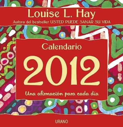 CALENDARIO 2012 LOUISE HAY UNA AFIRMACION PARA CADA DIA | 9788479537906 | HAY, LOUISE L. | Llibreria Drac - Llibreria d'Olot | Comprar llibres en català i castellà online