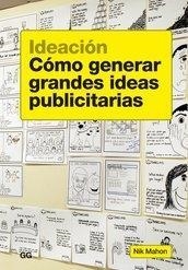 IDEACION. COMO GENERAR GRANDES IDEAS PUBLICITARIAS | 9788425224782 | MAHON, NIK | Llibreria Drac - Llibreria d'Olot | Comprar llibres en català i castellà online