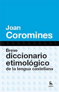 BREVE DICCIONARIO ETIMOLOGICO DE LA LENGUA CASTELLANA | 9788424923648 | COROMINES, JOAN | Llibreria Drac - Librería de Olot | Comprar libros en catalán y castellano online