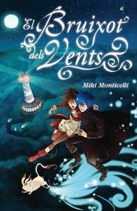 BRUIXOT DELS VENTS, EL | 9788424638467 | MONTICELLI, MIKI | Llibreria Drac - Llibreria d'Olot | Comprar llibres en català i castellà online