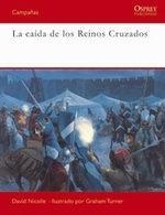 CAIDA DE LOS REINOS CRUZADOS, LA | 9788493974848 | NICOLLE, DAVID | Llibreria Drac - Llibreria d'Olot | Comprar llibres en català i castellà online