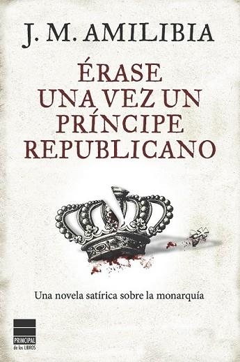 ERASE UNA VEZ UN PRINCIPE REPUBLICANO | 9788493897857 | AMILIBIA, JM | Llibreria Drac - Librería de Olot | Comprar libros en catalán y castellano online