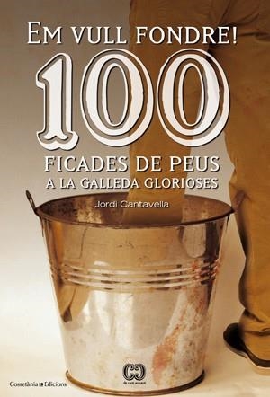 100 FICADES DE PEUS A LA GALLEDA GLORIOSES | 9788415456209 | CANTAVELLA, JORDI | Llibreria Drac - Llibreria d'Olot | Comprar llibres en català i castellà online