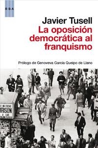 OPOSICION DEMOCRATICA AL FRANQUISMO (1939-1962), LA | 9788490062135 | TUSELL, JAVIER | Llibreria Drac - Llibreria d'Olot | Comprar llibres en català i castellà online