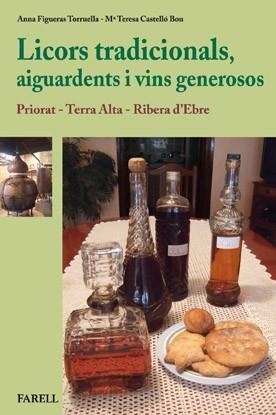 LICORS TRADICIONALS AIGUARDENTS I VINS GENEROSOS | 9788492811366 | FIGUERAS, ANNA/CASTELLÓ, M. TERESA | Llibreria Drac - Llibreria d'Olot | Comprar llibres en català i castellà online