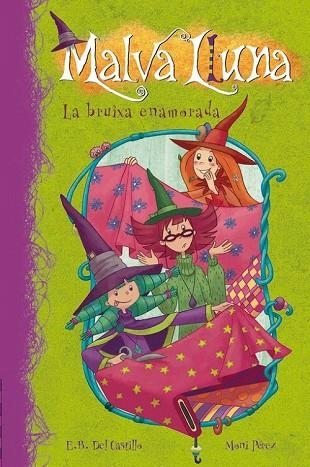 BRUIXA ENAMORADA, LA ( MALVA LLUNA 2 ) | 9788448833329 | DEL CASTILLO, EB; PEREZ, MONI | Llibreria Drac - Llibreria d'Olot | Comprar llibres en català i castellà online