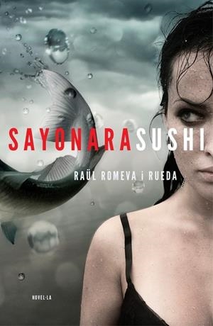 SAYONARA SUSHI | 9788401388002 | ROMEVA, RAUL | Llibreria Drac - Llibreria d'Olot | Comprar llibres en català i castellà online