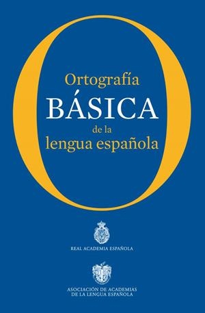 ORTOGRAFÍA BÁSICA DE LA LENGUA ESPAÑOLA | 9788467005004 | REAL ACADEMIA ESPAÑOLA | Llibreria Drac - Llibreria d'Olot | Comprar llibres en català i castellà online