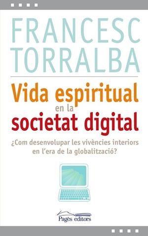 VIDA ESPIRITUAL EN LA SOCIETAT DIGITAL | 9788499751993 | TORRALBA, FRANCESC | Llibreria Drac - Librería de Olot | Comprar libros en catalán y castellano online