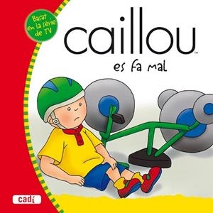 CAILLOU ES FA MAL | 9788447460243 | AA.VV. | Llibreria Drac - Llibreria d'Olot | Comprar llibres en català i castellà online