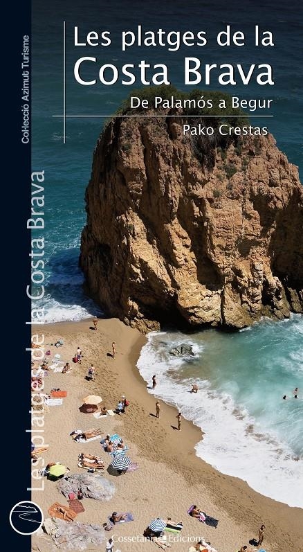 PLATGES DE LA COSTA BRAVA DE PALAMÓS A BEGUR | 9788415456148 | CRESTAS, PAKO | Llibreria Drac - Llibreria d'Olot | Comprar llibres en català i castellà online