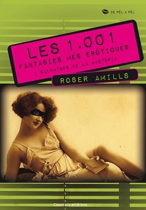 1001 FANTASIES MES EROTIQUES I SALVATGES DE LA HISTORIA | 9788415456254 | AMILLS, ROSER | Llibreria Drac - Llibreria d'Olot | Comprar llibres en català i castellà online