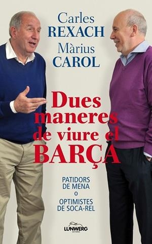 DUES MANERES DE VIURE EL BARÇA | 9788497858588 | REXACH, CARLES;CAROL, MARIUS | Llibreria Drac - Llibreria d'Olot | Comprar llibres en català i castellà online