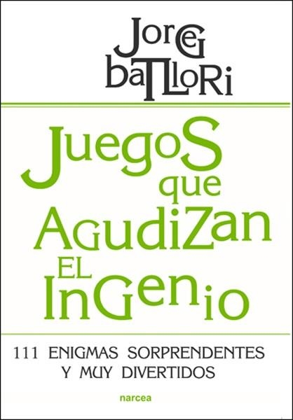 JUEGOS QUE AGUDIZAN EL INGENIO | 9788427718166 | BATLLORI, JORGE | Llibreria Drac - Llibreria d'Olot | Comprar llibres en català i castellà online