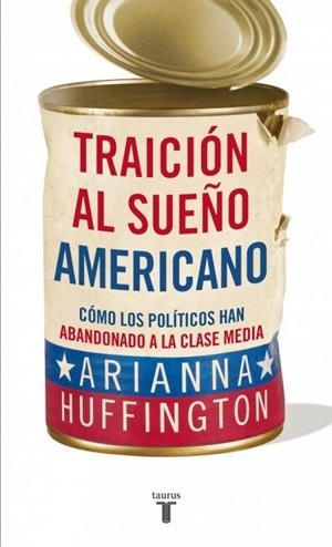 TRAICION AL SUEÑO AMERICANO | 9788430609093 | HUFFINGTON, ARIANNA | Llibreria Drac - Llibreria d'Olot | Comprar llibres en català i castellà online