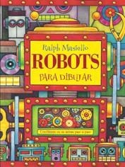 ROBOTS PARA DIBUJAR | 9788415053248 | MASIELLO, RALPH | Llibreria Drac - Llibreria d'Olot | Comprar llibres en català i castellà online