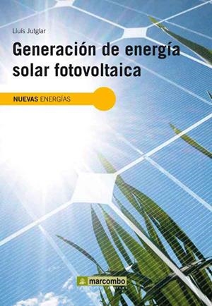 GENERACIÓN DE ENERGÍA SOLAR FOTOVOLTAICA | 9788426717900 | JUTGLAR, LLUÍS | Llibreria Drac - Llibreria d'Olot | Comprar llibres en català i castellà online