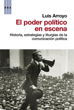 PODER POLITICO EN ESCENA, EL | 9788490062487 | ARROYO , LUIS | Llibreria Drac - Librería de Olot | Comprar libros en catalán y castellano online