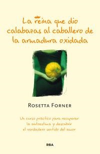 REINA QUE DIO CALABAZAS AL CABALLERO DE LA ARMADURA OXIDADA, LA | 9788490062975 | FORNER, ROSETTA | Llibreria Drac - Llibreria d'Olot | Comprar llibres en català i castellà online