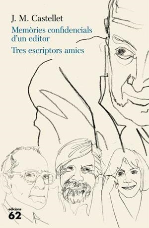 MEMÒRIES CONFIDENCIALS D'UN EDITOR. TRES ESCRIPTORS AMICS | 9788429769388 | CASTELLET, J.M. | Llibreria Drac - Llibreria d'Olot | Comprar llibres en català i castellà online