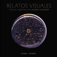 RELATOS VISUALES. TRAS EL OBJETIVO DE VICENT LAFORET | 9788441531468 | LAFORET, VICENT | Llibreria Drac - Llibreria d'Olot | Comprar llibres en català i castellà online