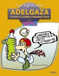 ADELGAZA Y CUIDA TU CUERPO COMIENDO SANO PARA TORPES | 9788441531611 | ALMODÓVAR, MIGUEL ÁNGEL | Llibreria Drac - Librería de Olot | Comprar libros en catalán y castellano online