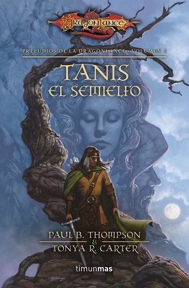 TANIS EL SEMIELFO PRELUDIOS DE LA DRAGON LANCE VOL 6 | 9788448005405 | SIEGEL, BARBARA /SCOTT SIEGEL | Llibreria Drac - Llibreria d'Olot | Comprar llibres en català i castellà online