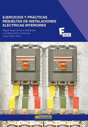 EJERCICIOS Y PRÁCTICAS RESUELTAS DE INSTALACIONES ELÉCTRICAS INTERIORES | 9788426717610 | CARRASCO, MIGUEL ÁNGEL/GARCÍA, LUIS MIGUEL/NÚÑEZ, JORGE | Llibreria Drac - Llibreria d'Olot | Comprar llibres en català i castellà online