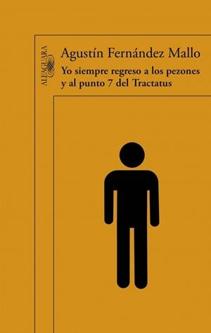 YO SIEMPRE REGRESO A LOS PEZONES Y AL PUNTO 7 DEL TRACTATUS | 9788420402390 | FERNÁNDEZ, AGUSTÍN | Llibreria Drac - Librería de Olot | Comprar libros en catalán y castellano online