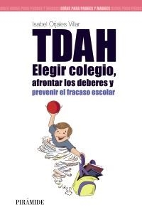 TDAH ELEGIR EL COLEGIO AFRONTAR LOS DEBERES Y PREVENIR EL FRACASO ESCOLAR | 9788436826531 | ORJALES, ISABEL | Llibreria Drac - Librería de Olot | Comprar libros en catalán y castellano online