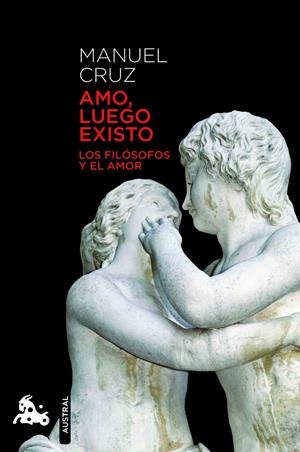 AMO LUEGO EXISTO | 9788467007589 | CRUZ, MANUEL | Llibreria Drac - Llibreria d'Olot | Comprar llibres en català i castellà online