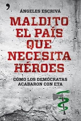 MALDITO EL PAÍS QUE NECESITA HÉROES | 9788499981567 | ESCRIVÁ, ANGELES | Llibreria Drac - Llibreria d'Olot | Comprar llibres en català i castellà online