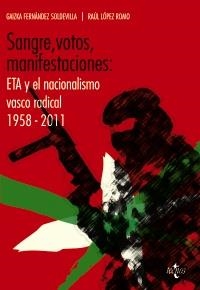 SANGRE VOTOS MANIFESTACIONES ETA Y EL NACIONALISMO VASCO RADICAL 1958-2011 | 9788430954995 | FERNÁNDEZ, GAIZKA / LÓPEZ, RAÚL | Llibreria Drac - Llibreria d'Olot | Comprar llibres en català i castellà online