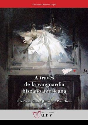 A TRAVES DE LA VANGUARDIA HISPANOAMERICANA | 9788484241850 | FUENTES, MANUEL;TOVAR, PACO | Llibreria Drac - Llibreria d'Olot | Comprar llibres en català i castellà online