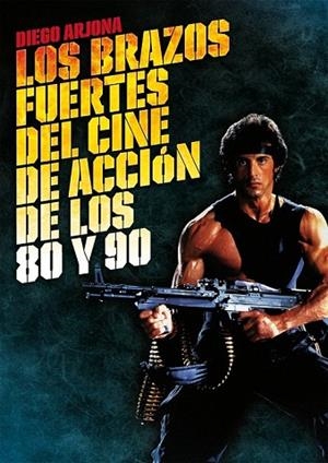 BRAZOS FUERTES DEL CINE DE ACCION DE LOS 80 Y 90, LOS | 9788415405290 | ARJONA, DIEGO | Llibreria Drac - Librería de Olot | Comprar libros en catalán y castellano online