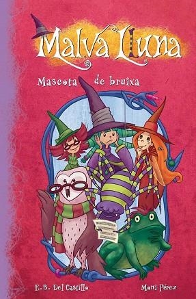 MASCOTA DE BRUIXA (MALVA LLUNA 3) | 9788448833381 | DEL CASTILLO, EB;PEREZ, MONI | Llibreria Drac - Llibreria d'Olot | Comprar llibres en català i castellà online