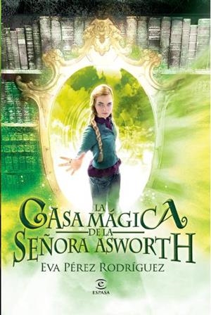 CASA MAGICA DE LA SEÑORA ASWORTH, LA | 9788467007602 | PEREZ, EVA | Llibreria Drac - Llibreria d'Olot | Comprar llibres en català i castellà online