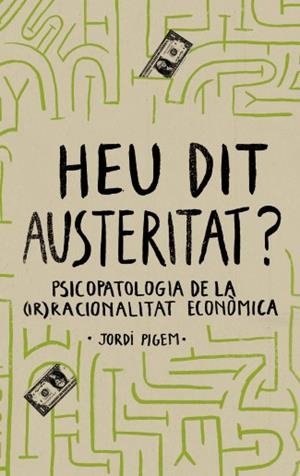 HEU DIT AUSTERITAT? | 9788415549550 | PIGEM, JORDI | Llibreria Drac - Llibreria d'Olot | Comprar llibres en català i castellà online