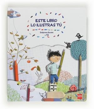 ESTE LIBRO LO ILUSTRAS TU | 9788467552331 | NICOLET, STÉPHANE | Llibreria Drac - Llibreria d'Olot | Comprar llibres en català i castellà online