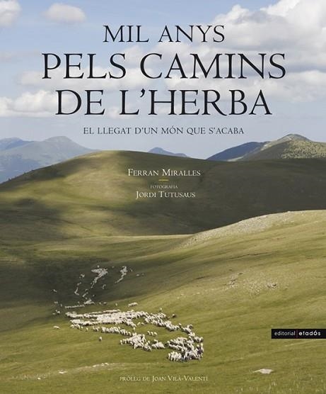 MIL ANYS PELS CAMINS DE L'HERBA -LLEGAT D'UN MON QUE S'ACABA | 9788495550491 | MIRALLES, FERRAN/TUTUSAUS, JOR | Llibreria Drac - Llibreria d'Olot | Comprar llibres en català i castellà online