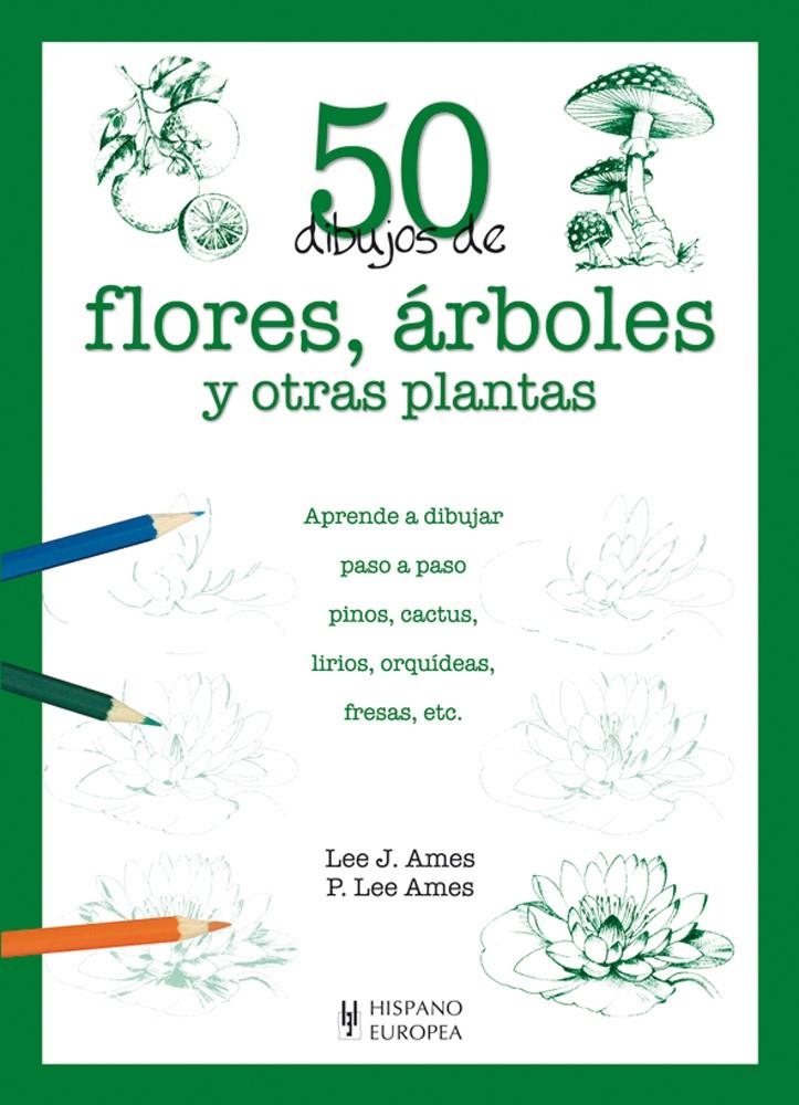 50 DIBUJOS DE FLORES, ARBOLES Y OTRAS PLANTAS | 9788425517945 | AMES, LEE | Llibreria Drac - Llibreria d'Olot | Comprar llibres en català i castellà online