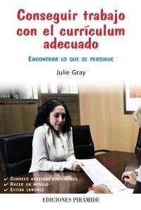 CONSEGUIR TRABAJO CON EL CURRICULUM ADECUADO | 9788436826937 | GRAY, JULIE | Llibreria Drac - Llibreria d'Olot | Comprar llibres en català i castellà online