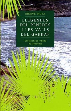 LLEGENDES DEL PENEDES I LES VALLS DEL GARRAF | 9788484157397 | MOYA, BIENVE | Llibreria Drac - Llibreria d'Olot | Comprar llibres en català i castellà online