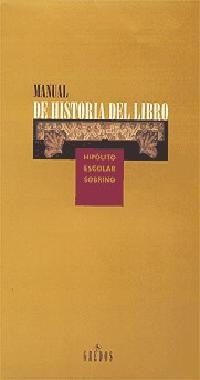 MANUAL DE HISTORIA DEL LIBRO | 9788424922634 | ESCOBAR, HIPOLITO | Llibreria Drac - Llibreria d'Olot | Comprar llibres en català i castellà online