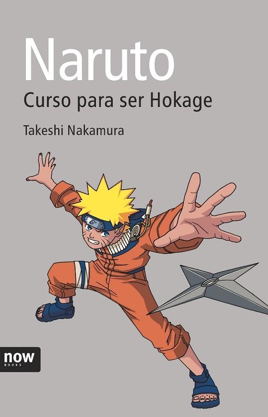 NARUTO, CURSO PARA SER HOKAGE | 9788496767874 | NAKAMURA, TAKESHI | Llibreria Drac - Llibreria d'Olot | Comprar llibres en català i castellà online