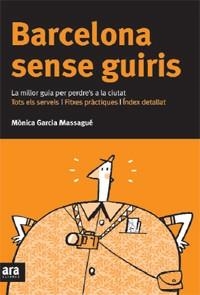 BARCELONA SENSE GUIRIS | 9788492406630 | GARCIA MASSAGUE, MONICA | Llibreria Drac - Llibreria d'Olot | Comprar llibres en català i castellà online